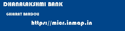 DHANALAKSHMI BANK  GUJARAT BARDOLI    micr code